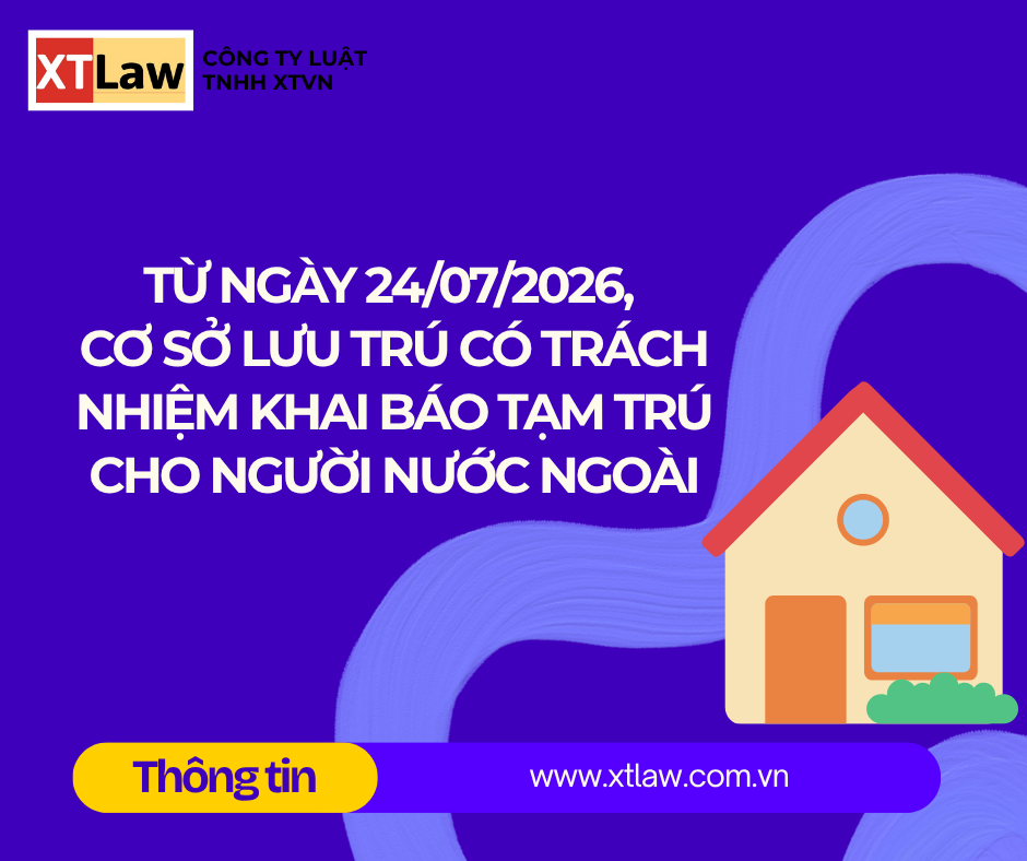 TỪ NGÀY 24/07/2026, CƠ SỞ LƯU TRÚ CÓ TRÁCH NHIỆM KHAI BÁO  TẠM TRÚ CHO NGƯỜI NƯỚC NGOÀI