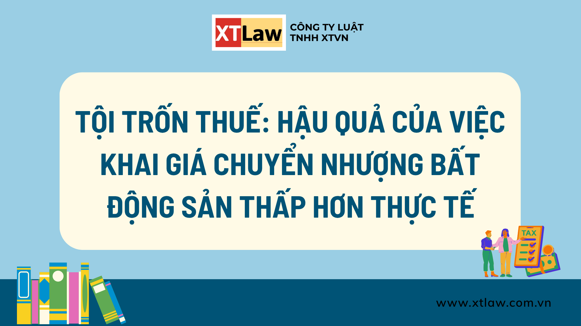 TỘI TRỐN THUẾ: HẬU QUẢ CỦA VIỆC KHAI GIÁ CHUYỂN NHƯỢNG BẤT ĐỘNG SẢN THẤP HƠN THỰC TẾ