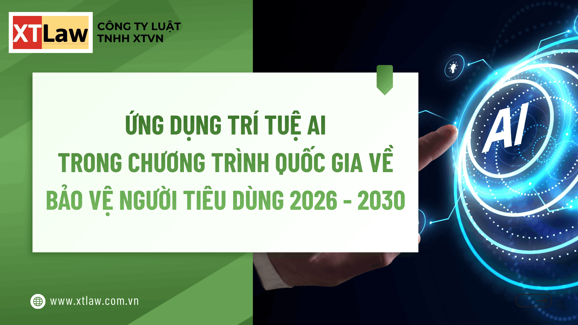 ỨNG DỤNG TRÍ TUỆ AI TRONG CHƯƠNG TRÌNH QUỐC GIA VỀ BẢO VỆ NGƯỜI TIÊU DÙNG 2026 - 2030