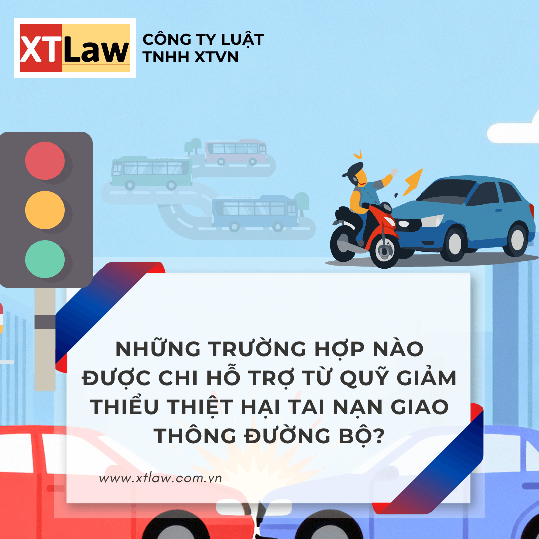 NHỮNG TRƯỜNG HỢP NÀO ĐƯỢC CHI HỖ TRỢ  TỪ QUỸ GIẢM THIỂU THIỆT HẠI TAI NẠN GIAO THÔNG ĐƯỜNG BỘ?