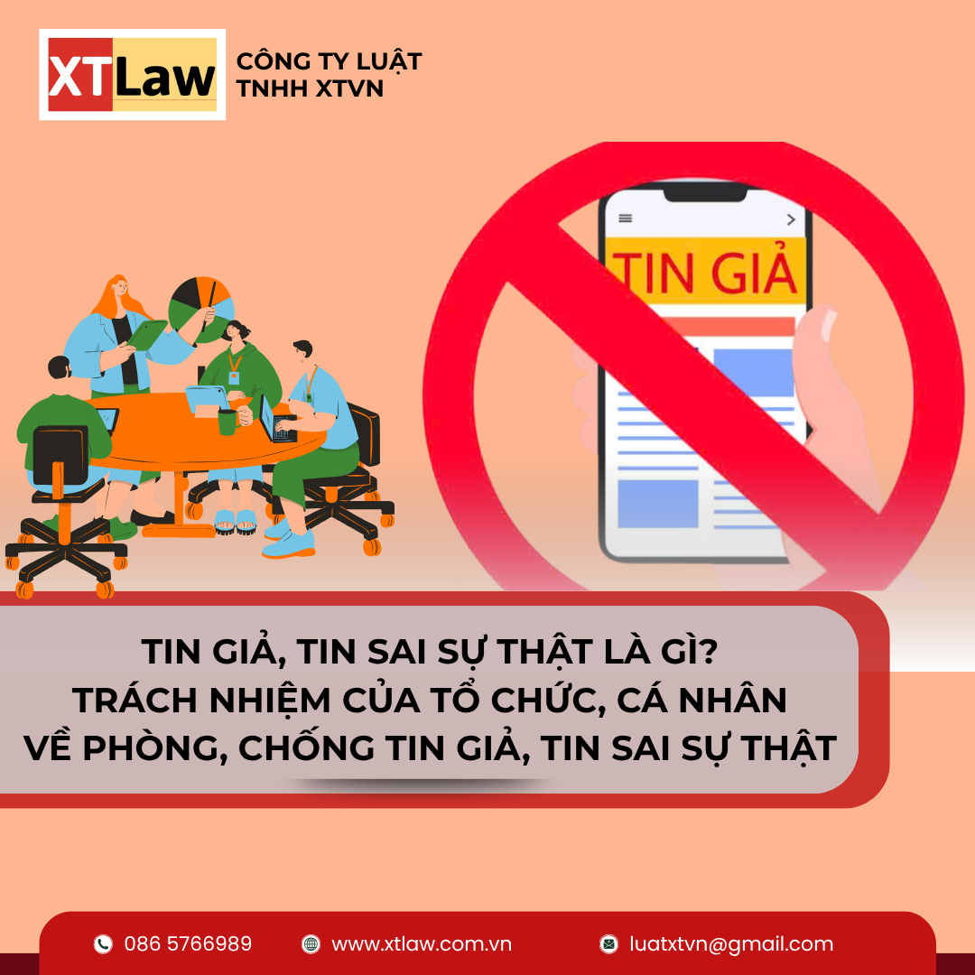 TIN GIẢ, TIN SAI SỰ THẬT LÀ GÌ? TRÁCH NHIỆM CỦA TỔ CHỨC, CÁ NHÂN VỀ PHÒNG, CHỐNG TIN GIẢ, TIN SAI SỰ THẬT.
