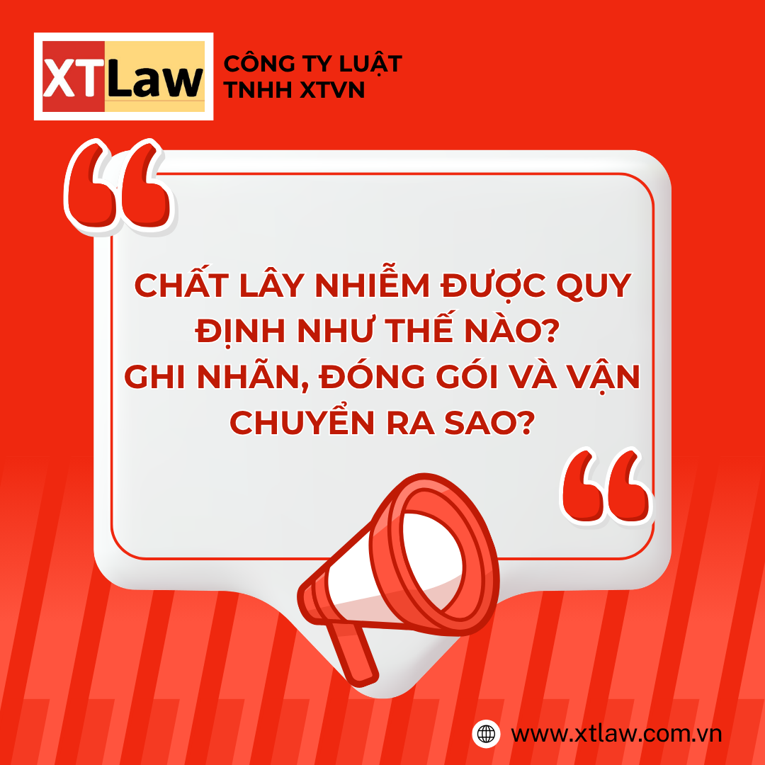 CHẤT LÂY NHIỄM ĐƯỢC QUY ĐỊNH NHƯ THẾ NÀO?  GHI NHÃN, ĐÓNG GÓI VÀ VẬN CHUYỂN RA SAO?