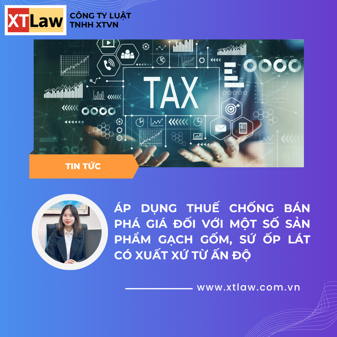 ÁP DỤNG THUẾ CHỐNG BÁN PHÁ GIÁ ĐỐI VỚI MỘT SỐ SẢN PHẨM  GẠCH GỐM, SỨ ỐP LÁT CÓ XUẤT XỨ TỪ ẤN ĐỘ