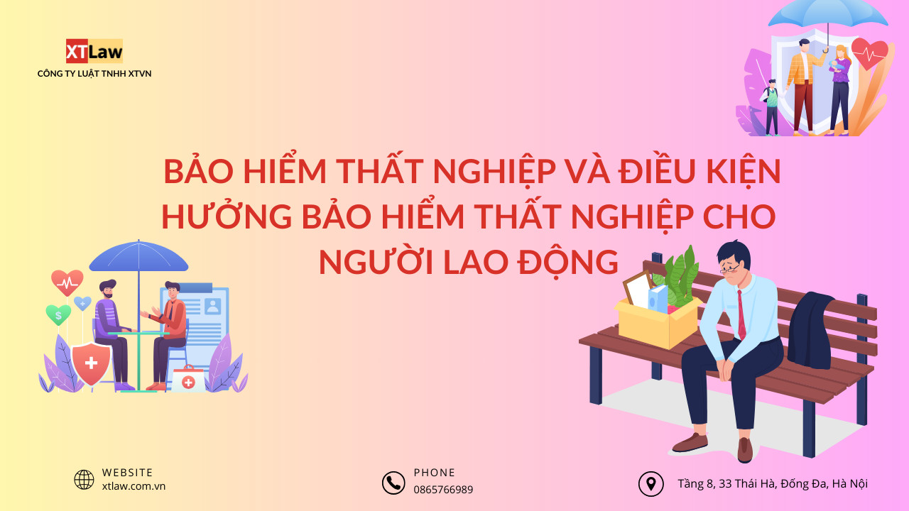 Bảo hiểm thất nghiệp và điều kiện hưởng bảo hiểm thất nghiệp cho người lao động