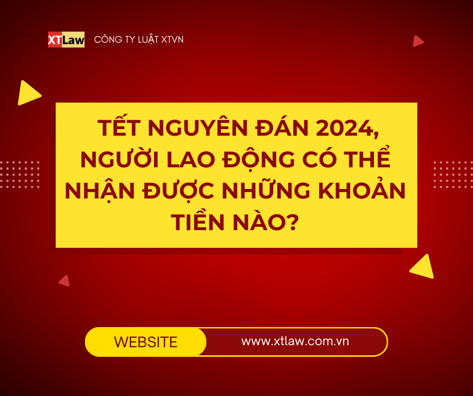 Tết nguyên đán 2024, người lao động có thể nhận được những khoản tiền nào?