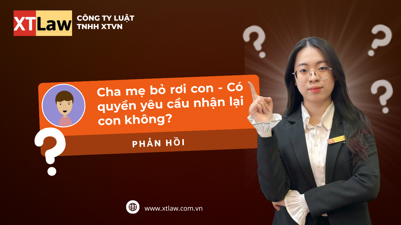 Cha mẹ bỏ rơi con - Có quyền yêu cầu nhận lại con không?
