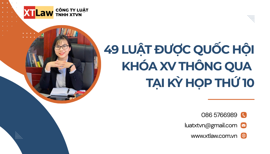 49 LUẬT ĐƯỢC QUỐC HỘI KHÓA XV THÔNG QUA TẠI KỲ HỌP THỨ 10