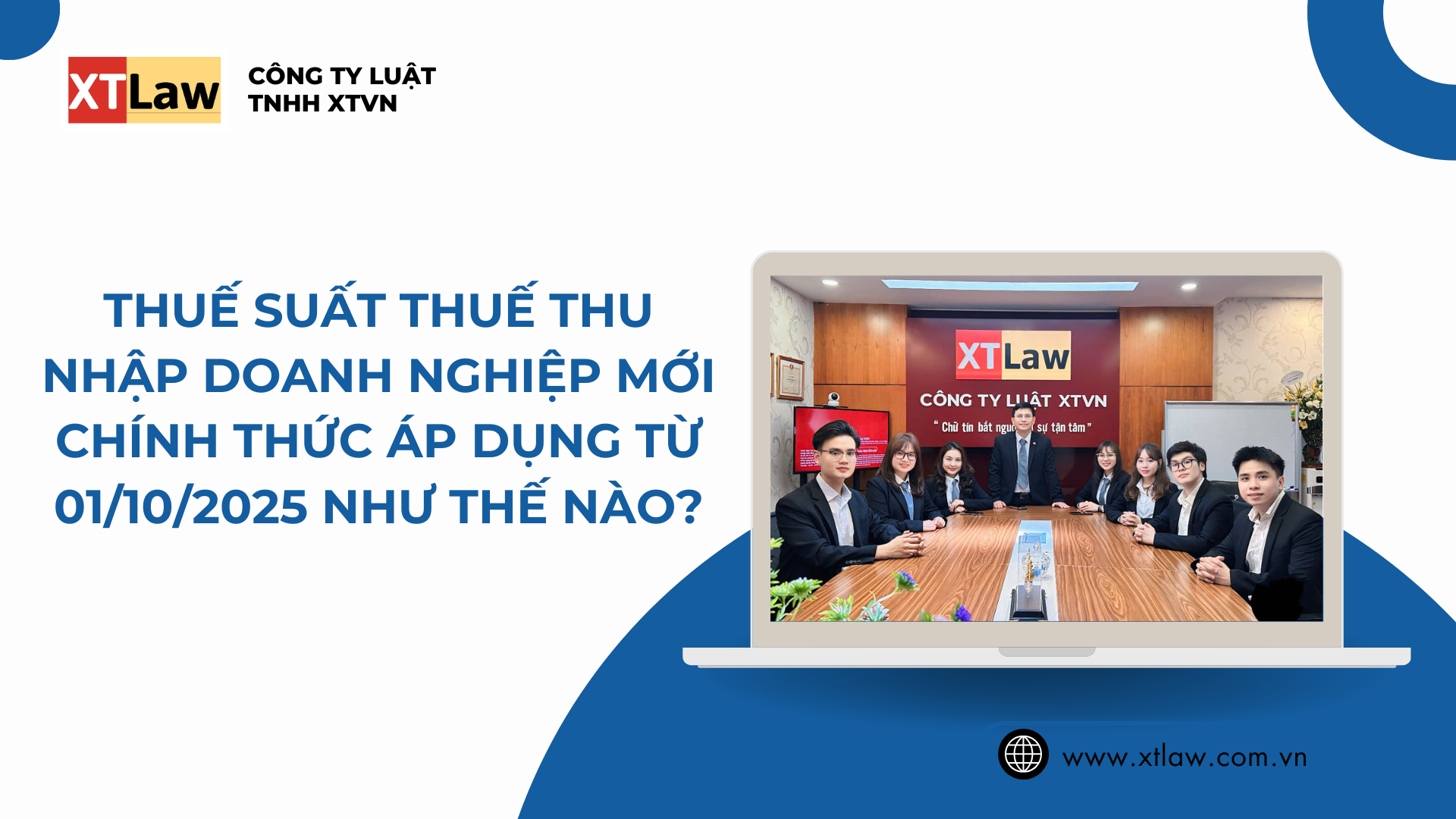 THUẾ SUẤT THUẾ THU NHẬP DOANH NGHIỆP MỚI CHÍNH THỨC ÁP DỤNG TỪ 01/10/2025 NHƯ THẾ NÀO?