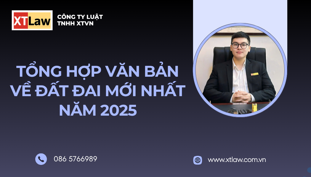 TỔNG HỢP VĂN BẢN VỀ ĐẤT ĐAI MỚI NHẤT NĂM 2025