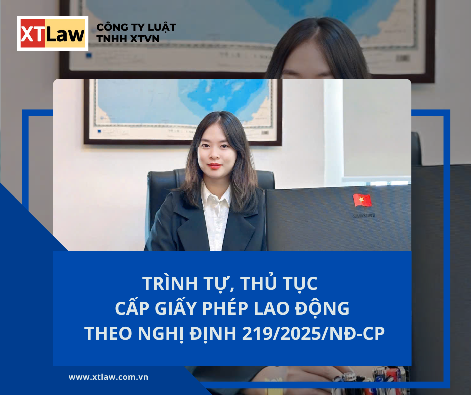TRÌNH TỰ, THỦ TỤC CẤP GIẤY PHÉP LAO ĐỘNG THEO NGHỊ ĐỊNH 219/2025/NĐ-CP