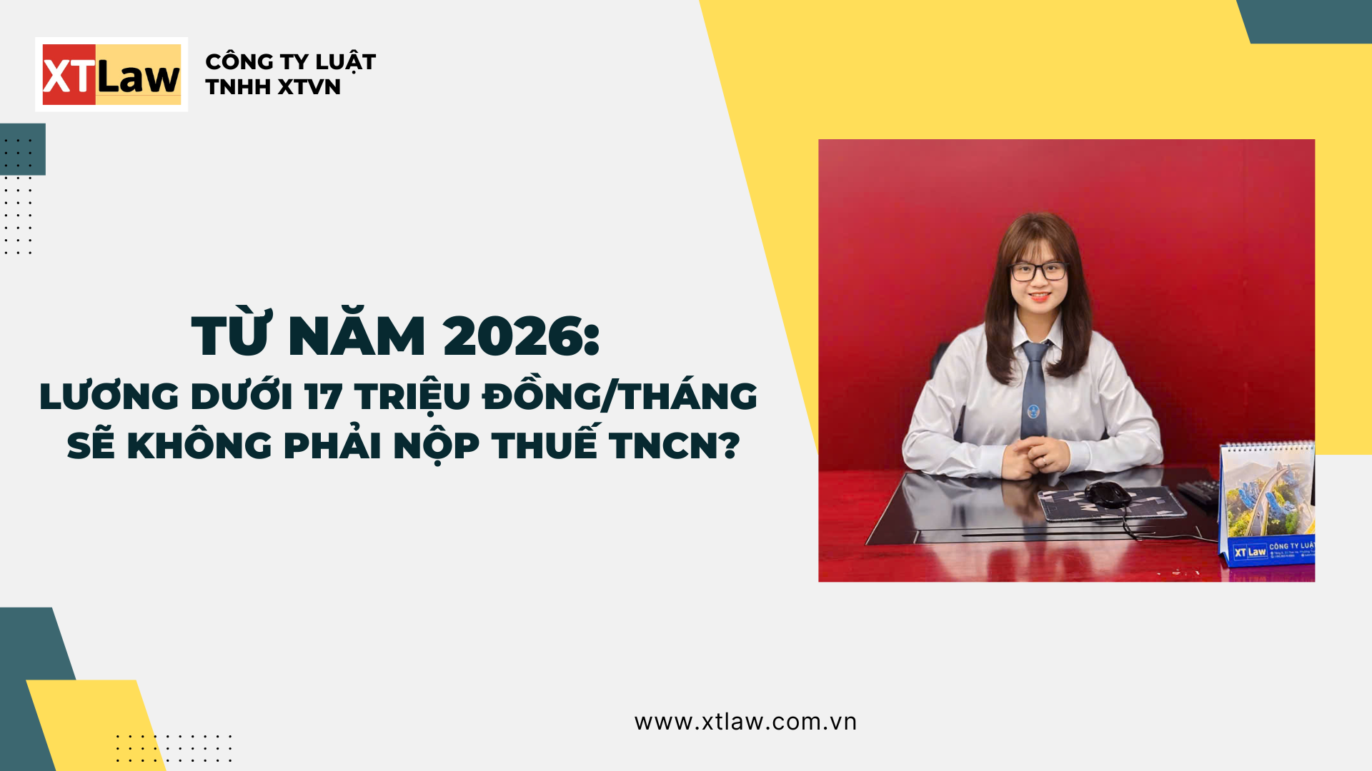 TỪ NĂM 2026: LƯƠNG DƯỚI 17 TRIỆU ĐỒNG/THÁNG SẼ  KHÔNG PHẢI NỘP THUẾ TNCN?