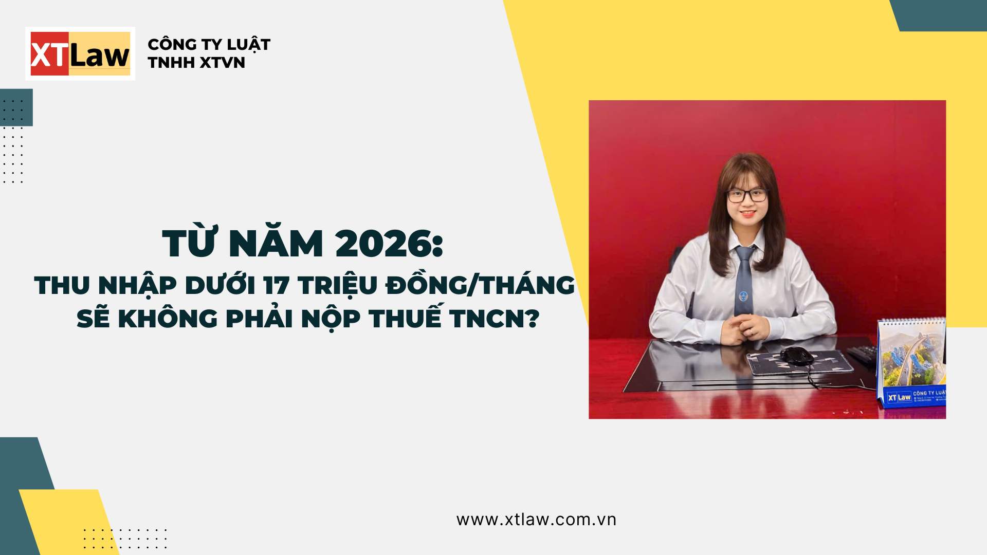 TỪ NĂM 2026: THU NHẬP DƯỚI 17 TRIỆU ĐỒNG/THÁNG SẼ  KHÔNG PHẢI NỘP THUẾ TNCN?