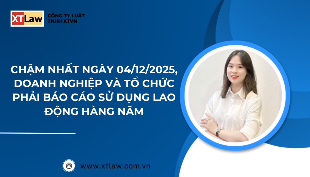 CHẬM NHẤT NGÀY 04/12/2025, DOANH NGHIỆP VÀ TỔ CHỨC PHẢI BÁO CÁO SỬ DỤNG LAO ĐỘNG HÀNG NĂM