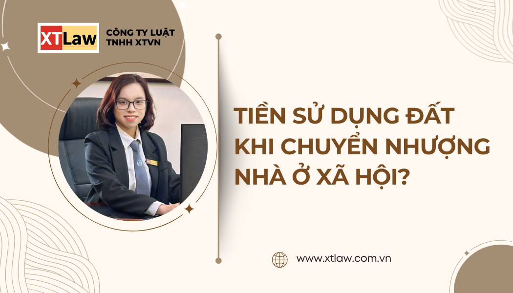 TIỀN SỬ DỤNG ĐẤT KHI CHUYỂN NHƯỢNG NHÀ Ở XÃ HỘI?