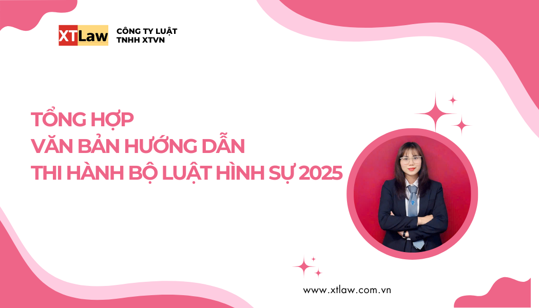 TỔNG HỢP VĂN BẢN HƯỚNG DẪN THI HÀNH BỘ LUẬT HÌNH SỰ 2025