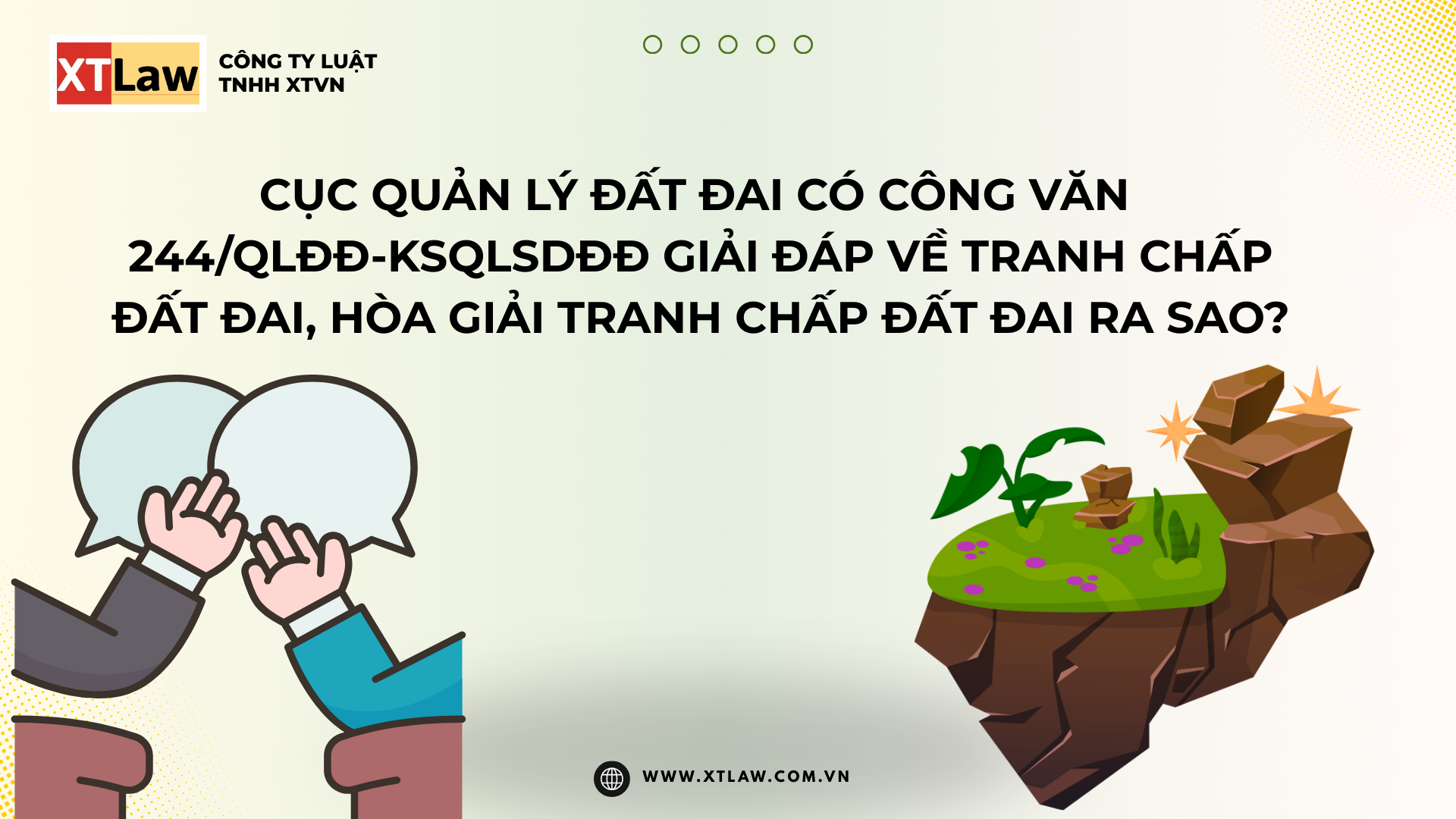 CỤC QUẢN LÝ ĐẤT ĐAI CÓ CÔNG VĂN 244/QLĐĐ-KSQLSDĐÐ GIẢI ĐÁP VỀ TRANH CHẤP ĐẤT ĐAI, HÒA GIẢI TRANH CHẤP ĐẤT ĐAI RA SAO?