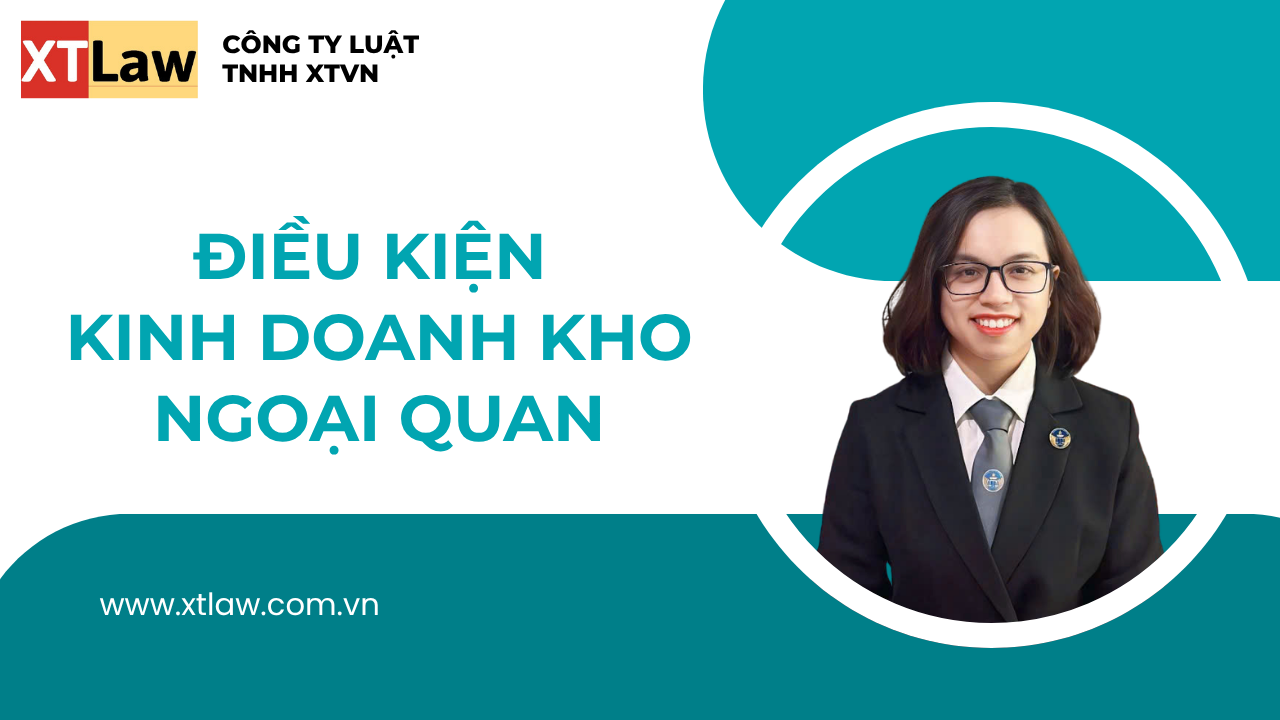 ĐIỀU KIỆN KINH DOANH KHO NGOẠI QUAN