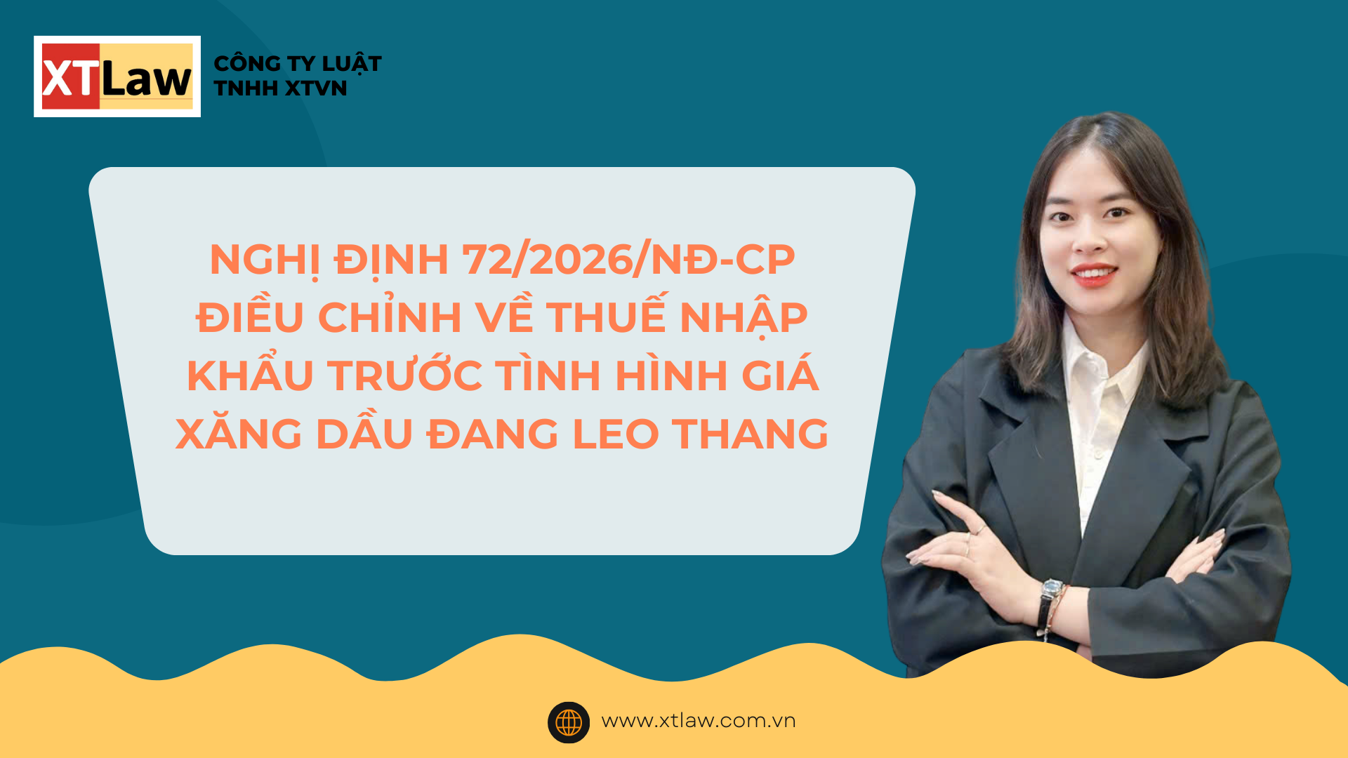 NGHỊ ĐỊNH 72/2026/NĐ-CP ĐIỀU CHỈNH VỀ THUẾ NHẬP KHẨU TRƯỚC TÌNH HÌNH GIÁ XĂNG DẦU ĐANG LEO THANG