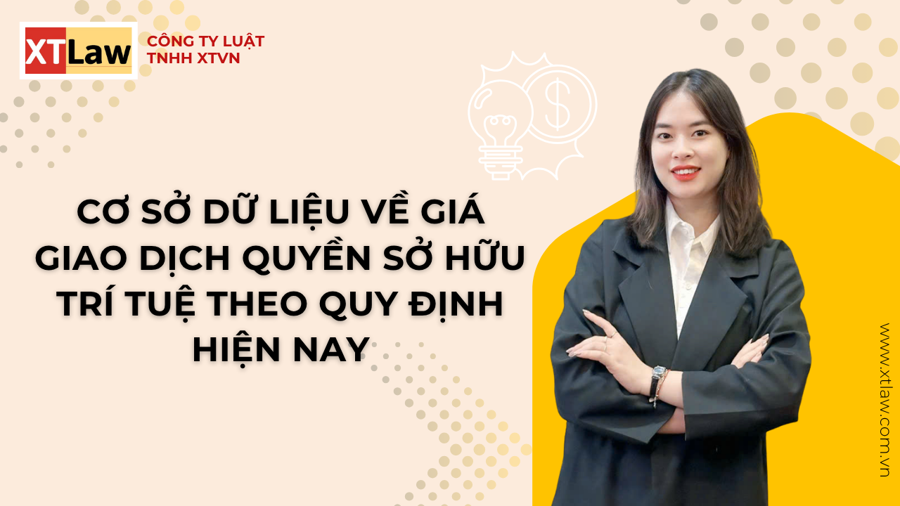 CƠ SỞ DỮ LIỆU VỀ GIÁ GIAO DỊCH QUYỀN SỞ HỮU TRÍ TUỆ THEO QUY ĐỊNH HIỆN NAY