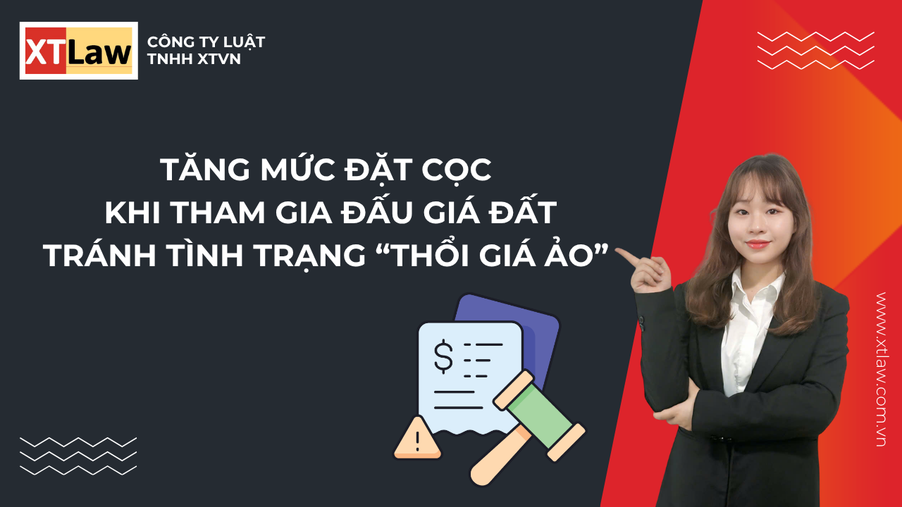 TĂNG MỨC ĐẶT CỌC KHI THAM GIA ĐẤU GIÁ ĐẤT  TRÁNH TÌNH TRẠNG “THỔI GIÁ ẢO”