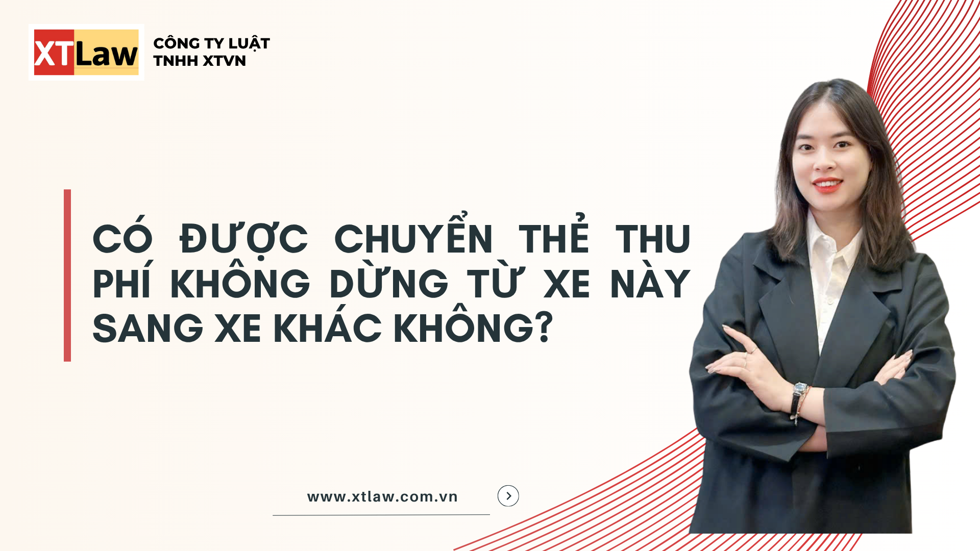 CÓ ĐƯỢC CHUYỂN THẺ THU PHÍ KHÔNG DỪNG TỪ XE NÀY SANG XE KHÁC KHÔNG?