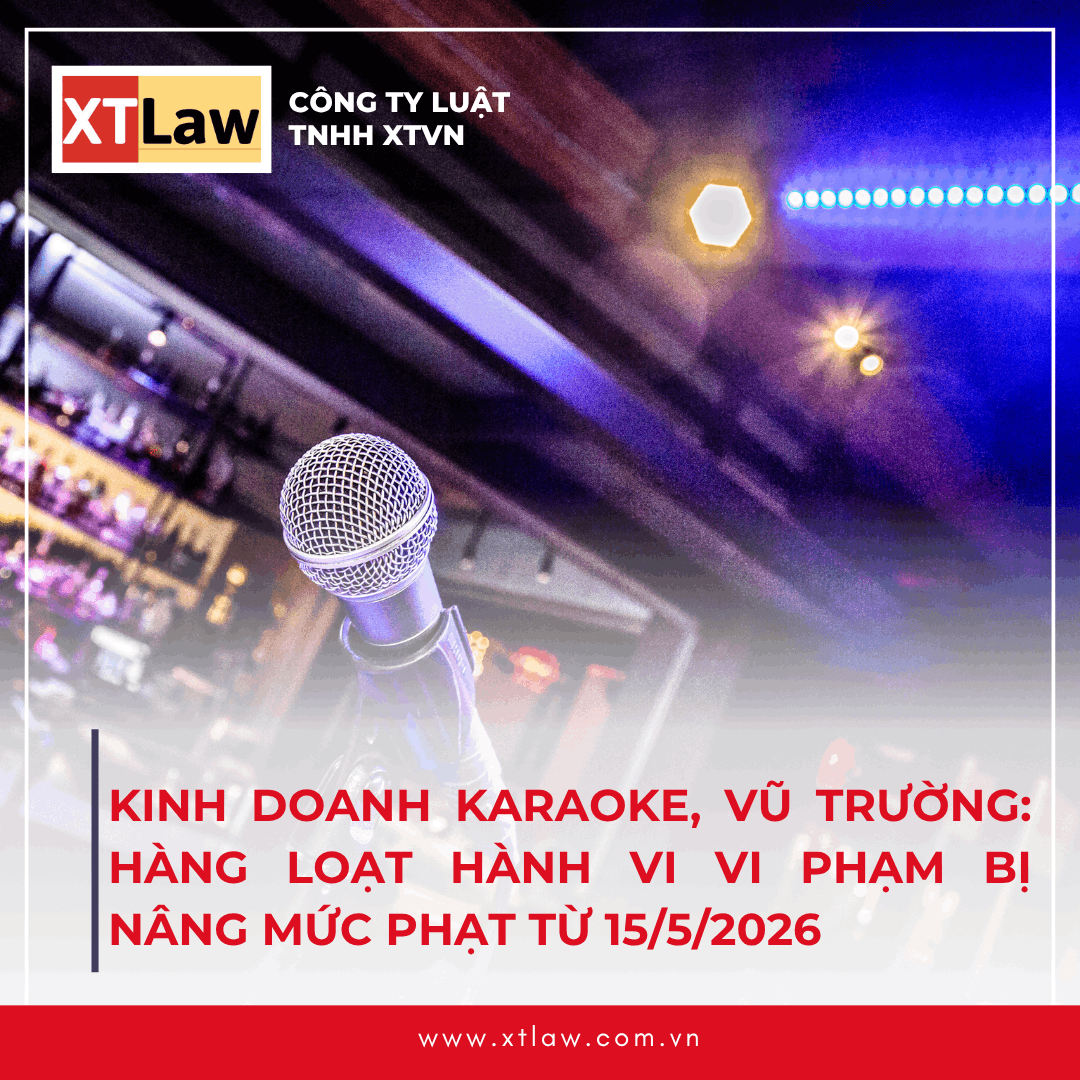 KINH DOANH KARAOKE, VŨ TRƯỜNG: HÀNG LOẠT HÀNH VI VI PHẠM BỊ NÂNG MỨC PHẠT TỪ 15/5/2026