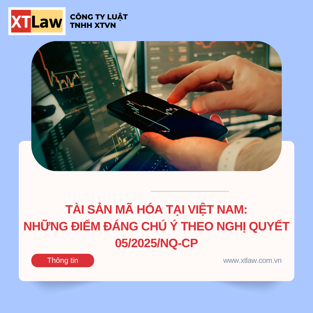 TÀI SẢN MÃ HÓA TẠI VIỆT NAM:  NHỮNG ĐIỂM ĐÁNG CHÚ Ý THEO NGHỊ QUYẾT 05/2025/NQ-CP